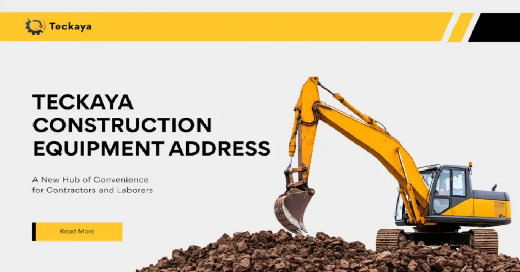 teckaya construction equipment address