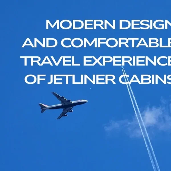 Modern Design and Comfortable Travel Experience of Jetliner Cabins