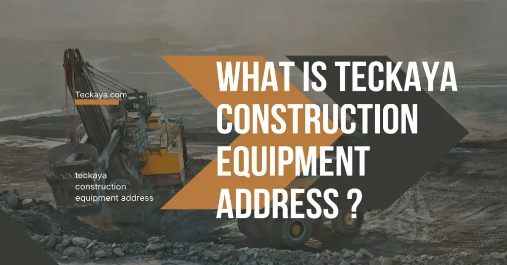 teckaya construction equipment address