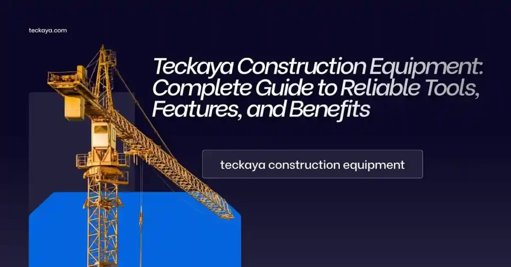 teckaya construction equipment