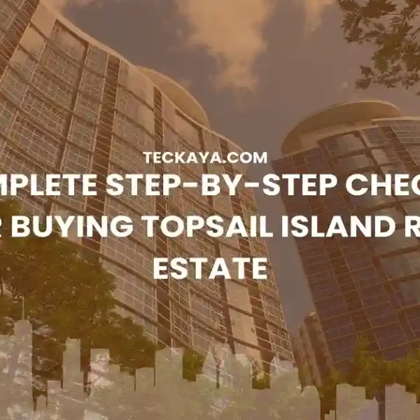 A Complete Step-by-Step Checklist for Buying Topsail Island Real Estate